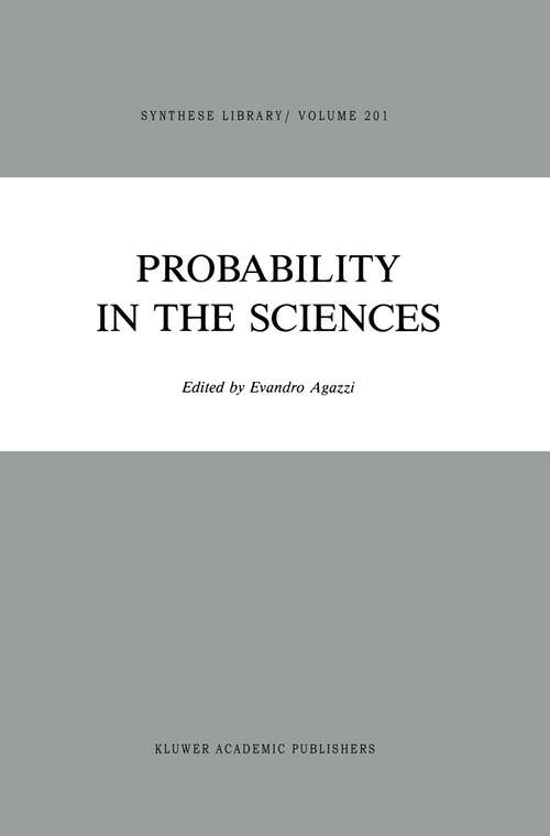 Book cover of Probability in the Sciences (1988) (Synthese Library #201)