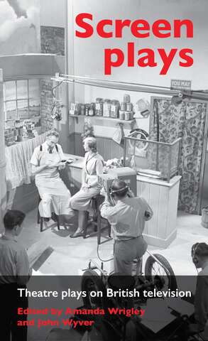 Book cover of Screen plays: Theatre plays on British television