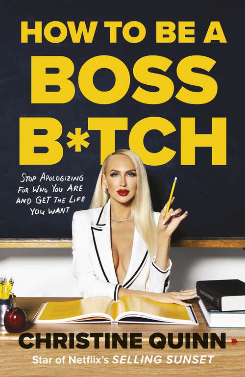 Book cover of How to be a Boss Bitch: Stop apologizing for who you are and get the life you want