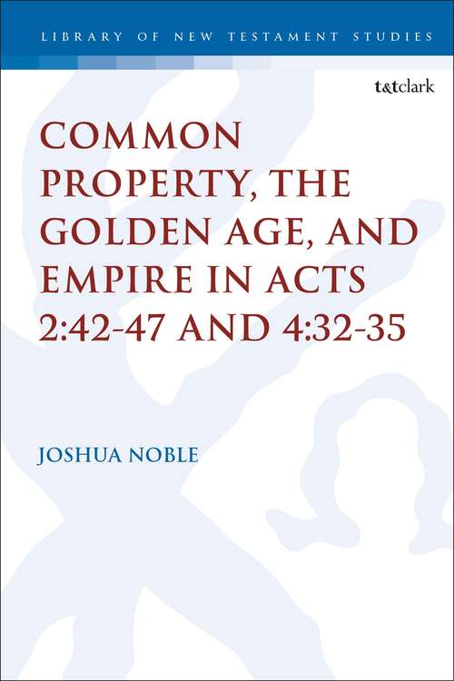 Book cover of Common Property, the Golden Age, and Empire in Acts 2:42-47 and 4:32-35 (The Library of New Testament Studies)