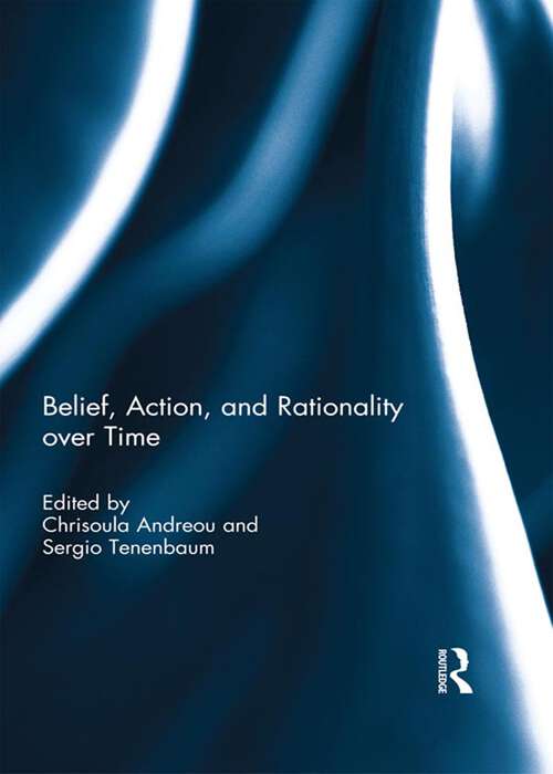 Book cover of Belief, Action, and Rationality over Time