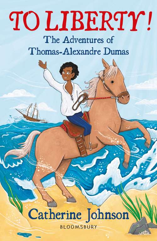 Book cover of To Liberty! The Adventures of Thomas-Alexandre Dumas: A Bloomsbury Reader (Bloomsbury Readers)