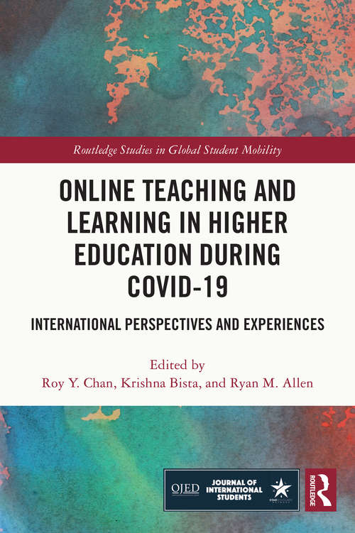 Book cover of Online Teaching and Learning in Higher Education during COVID-19: International Perspectives and Experiences (Routledge Studies in Global Student Mobility)