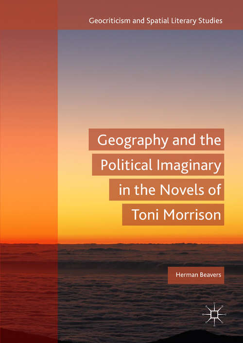 Book cover of Geography and the Political Imaginary in the Novels of Toni Morrison
