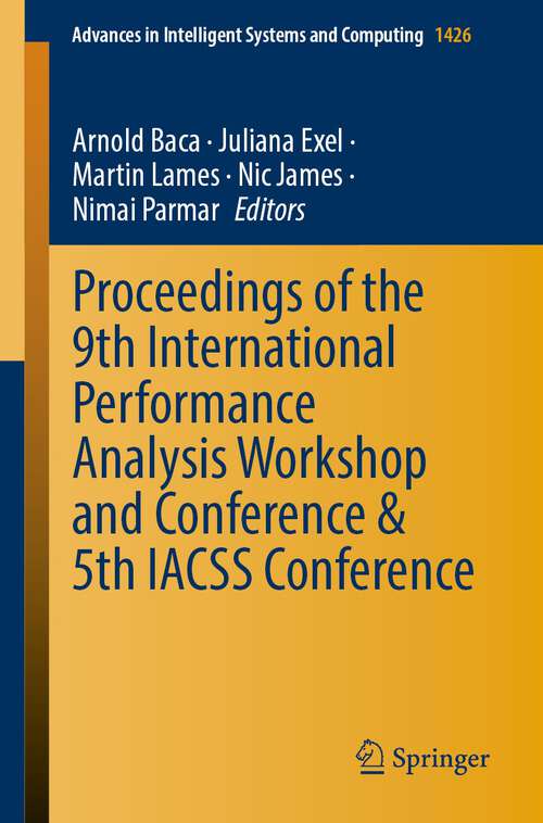 Book cover of Proceedings of the 9th International Performance Analysis Workshop and Conference & 5th IACSS Conference (1st ed. 2022) (Advances in Intelligent Systems and Computing #1426)
