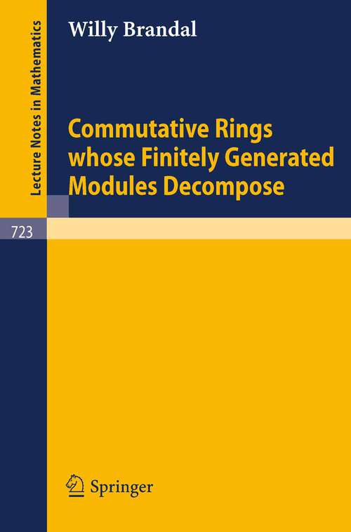 Book cover of Commutative Rings whose Finitely Generated Modules Decompose (1979) (Lecture Notes in Mathematics #723)