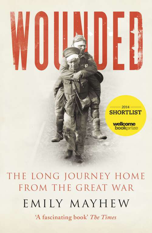 Book cover of Wounded: From Battlefield to Blighty, 1914-1918