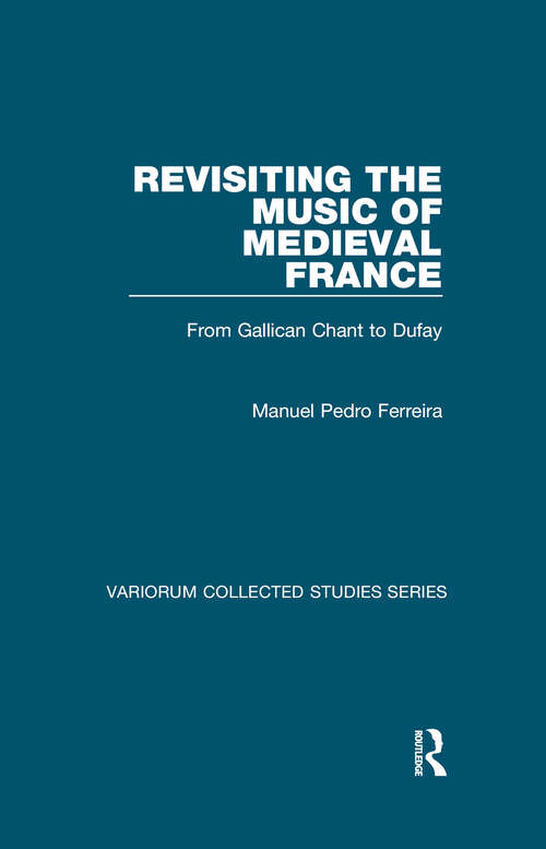 Book cover of Revisiting the Music of Medieval France: From Gallican Chant to Dufay