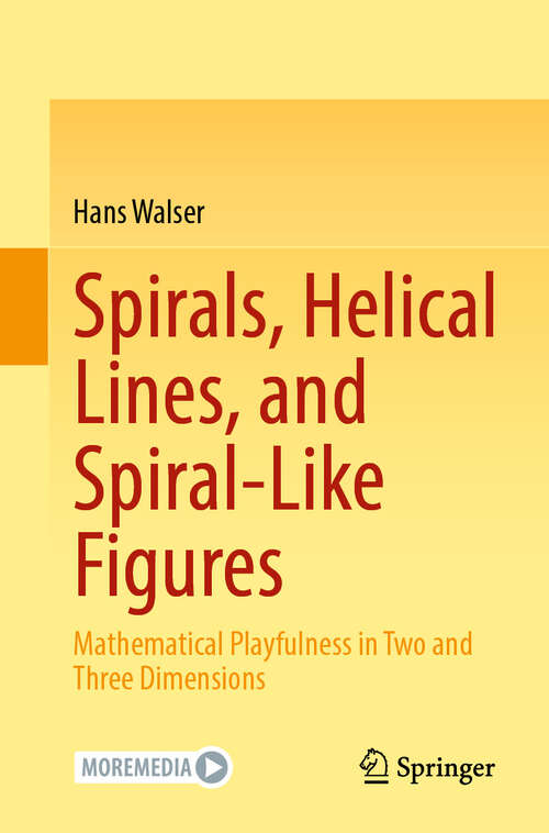 Book cover of Spirals, Helical Lines, and Spiral-Like Figures: Mathematical Playfulness in Two and Three Dimensions (2024)