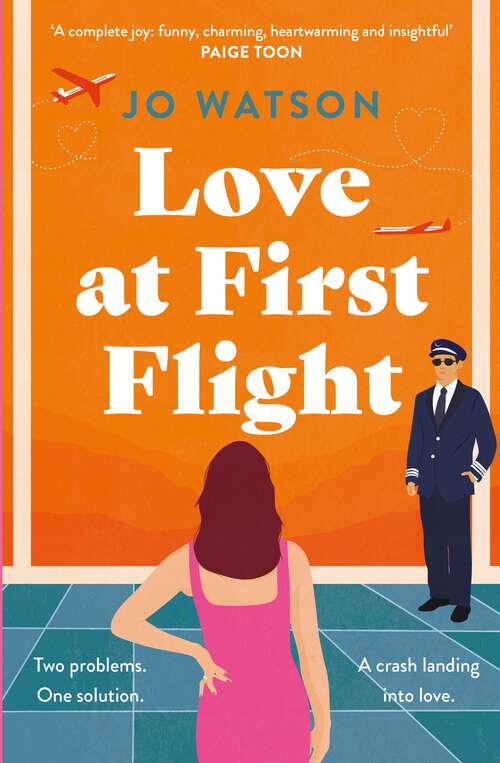 Book cover of Love at First Flight: The heart-soaring fake-dating romantic comedy to fly away with!