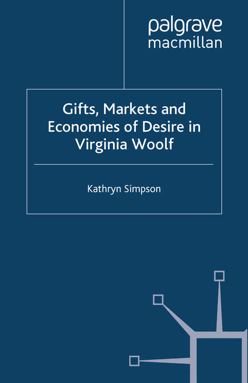 Book cover of Gifts, Markets and Economies of Desire in Virginia Woolf (2009)