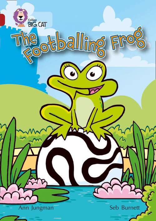 Book cover of The Footballing Frog: Band 14/ruby (collins Big Cat) (Collins Big Cat Ser.)