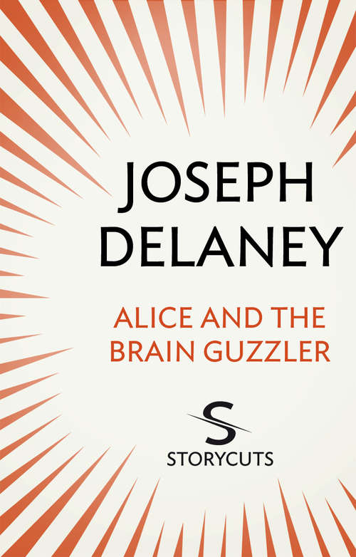 Book cover of Alice and the Brain Guzzler (Storycuts)
