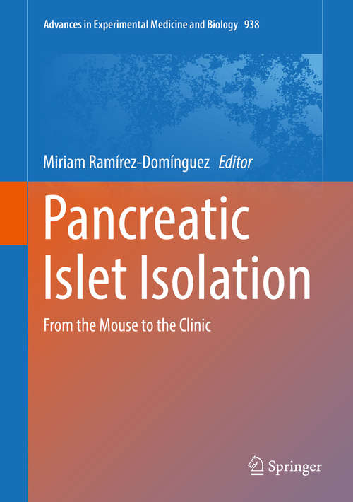 Book cover of Pancreatic Islet Isolation: From the Mouse to the Clinic (1st ed. 2016) (Advances in Experimental Medicine and Biology #938)