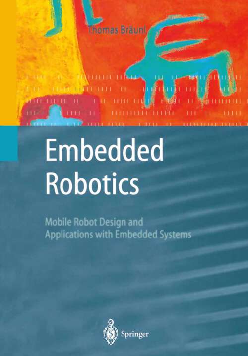 Book cover of Embedded Robotics: Mobile Robot Design and Applications with Embedded Systems (2003)