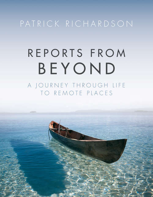 Book cover of Reports from Beyond: A Journey Through Life to Remote Places