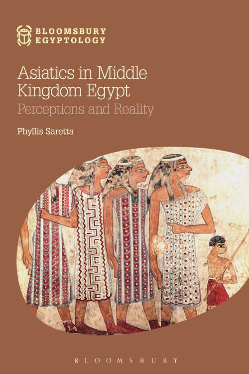 Book cover of Asiatics in Middle Kingdom Egypt: Perceptions and Reality (Bloomsbury Egyptology)