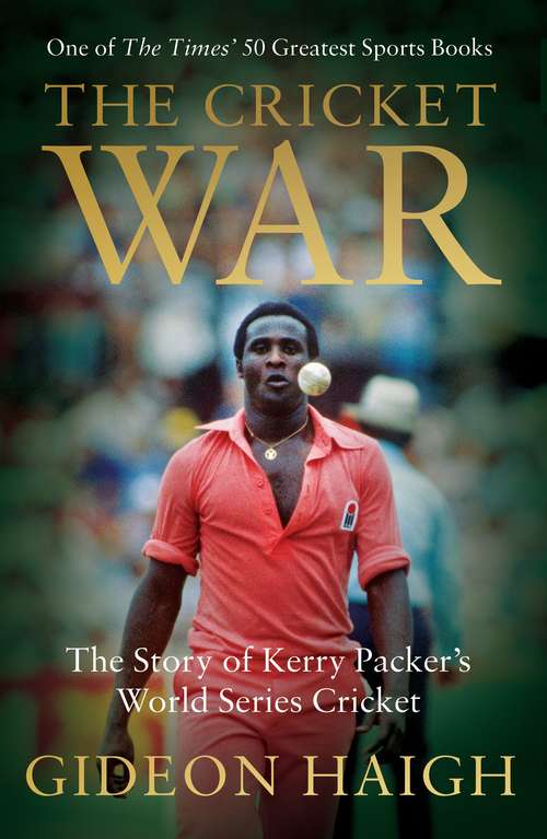 Book cover of The Cricket War: The Story of Kerry Packer's World Series Cricket
