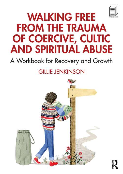 Book cover of Walking Free from the Trauma of Coercive, Cultic and Spiritual Abuse: A Workbook for Recovery and Growth
