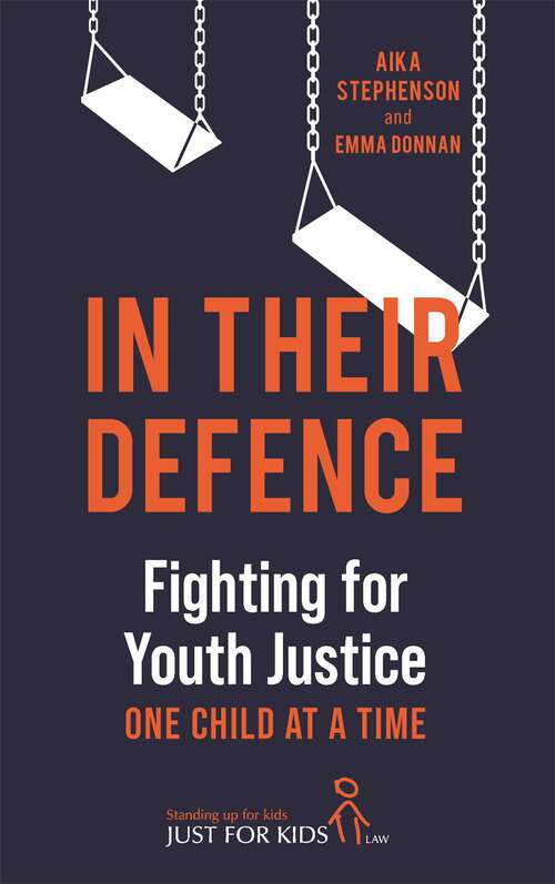 Book cover of In Their Defence: Fighting for Youth Justice One Child at a Time