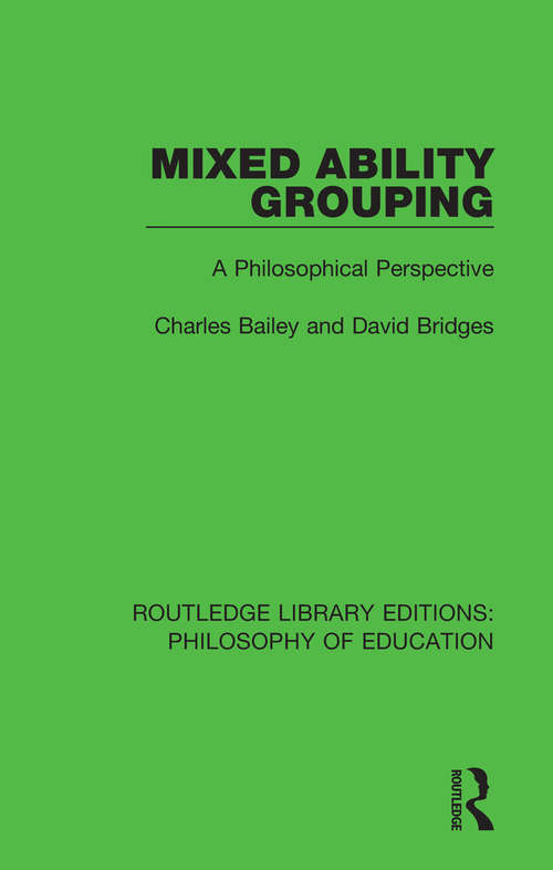 Book cover of Mixed Ability Grouping: A Philosophical Perspective (Routledge Library Editions: Philosophy of Education)
