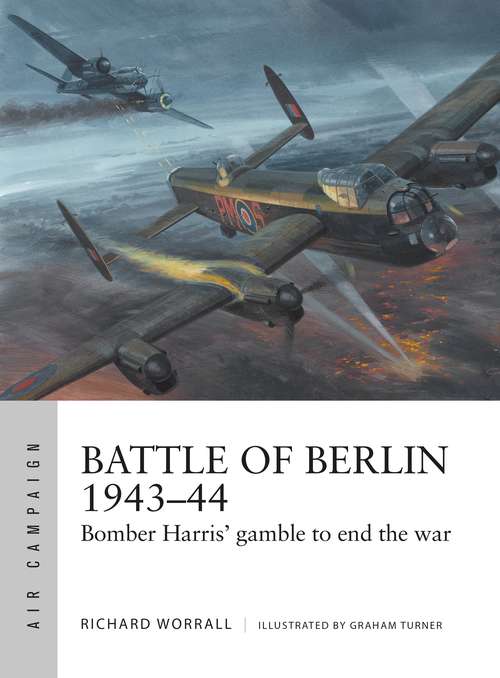 Book cover of Battle of Berlin 1943–44: Bomber Harris' gamble to end the war (Air Campaign)