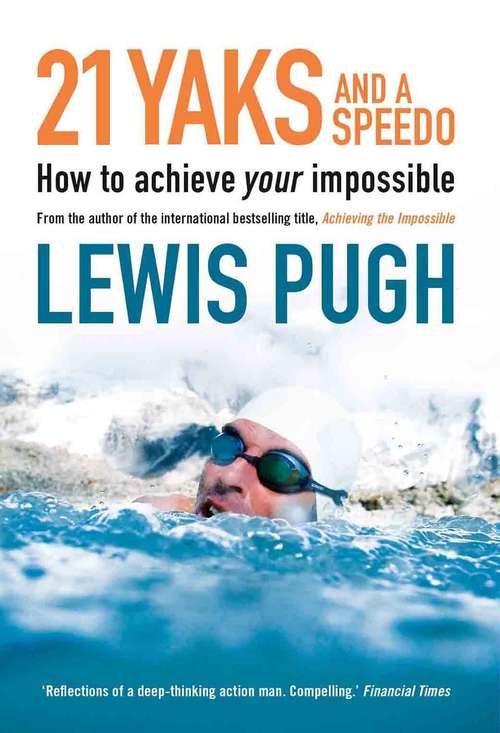 Book cover of 21 Yaks and a Speedo: How to Achieve Your Impossible