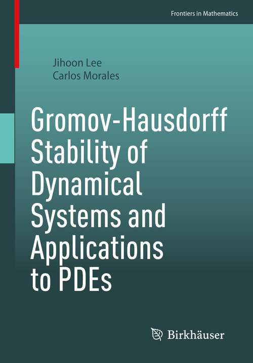 Book cover of Gromov-Hausdorff Stability of Dynamical Systems and Applications to PDEs (1st ed. 2022) (Frontiers in Mathematics)
