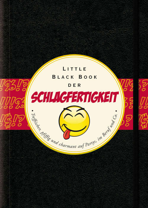 Book cover of Das Little Black Book der Schlagfertigkeit: Treffsicher, pfiffig und charmant auf Partys, in Beruf und Co. (Little Black Books (Deutsche Ausgabe))