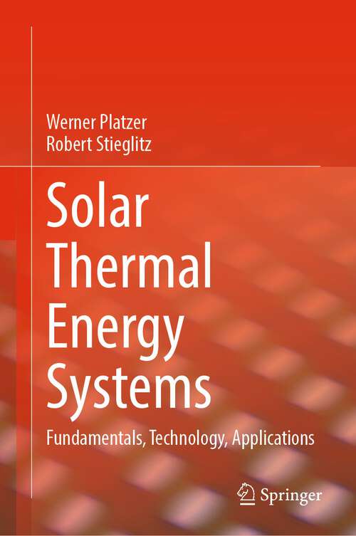 Book cover of Solar Thermal Energy Systems: Fundamentals, Technology, Applications (2024)