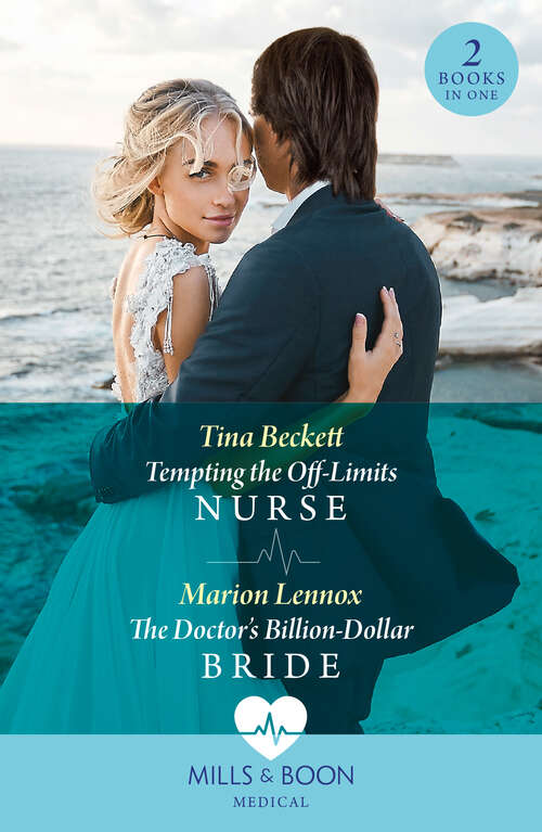 Book cover of Tempting The Off-Limits Nurse / The Doctor's Billion-Dollar Bride: Tempting the Off-Limits Nurse / The Doctor’s Billion-Dollar Bride