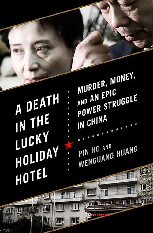 Book cover of A Death in the Lucky Holiday Hotel: Murder, Money, and an Epic Power Struggle in China
