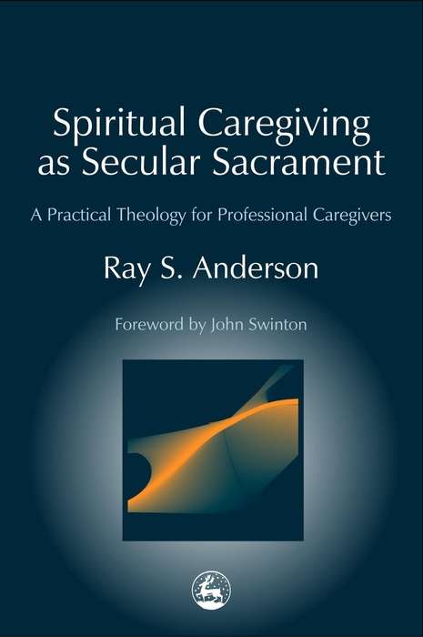 Book cover of Spiritual Caregiving as Secular Sacrament: A Practical Theology for Professional Caregivers (PDF)