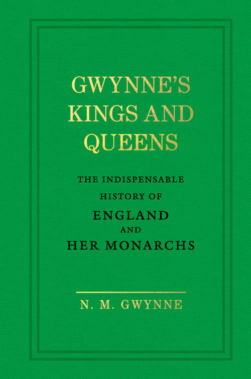 Book cover of Gwynne's Kings and Queens: The Indispensable History of England and Her Monarchs