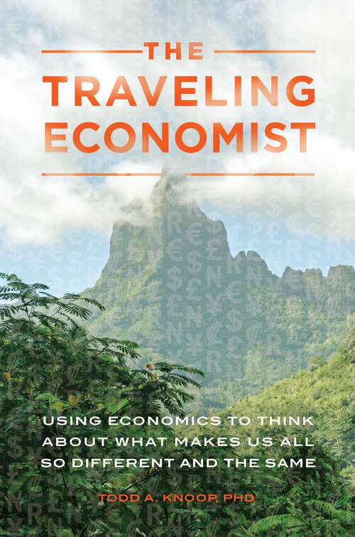Book cover of The Traveling Economist: Using Economics to Think about What Makes Us All So Different and the Same