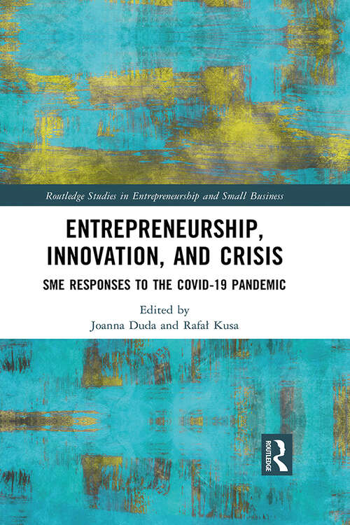Book cover of Entrepreneurship, Innovation, and Crisis: SME Responses to the COVID-19 Pandemic (Routledge Studies in Entrepreneurship and Small Business)