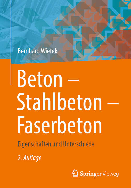 Book cover of Beton – Stahlbeton – Faserbeton: Eigenschaften und Unterschiede (2. Aufl. 2024)