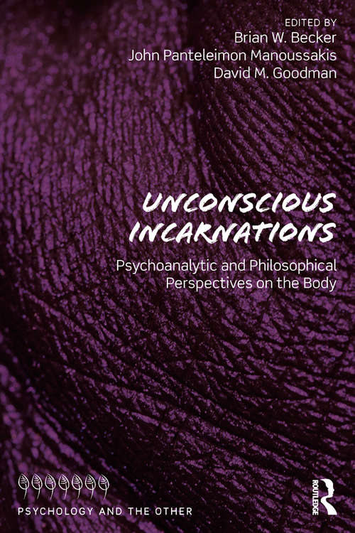 Book cover of Unconscious Incarnations: Psychoanalytic and Philosophical Perspectives on the Body (Psychology and the Other)