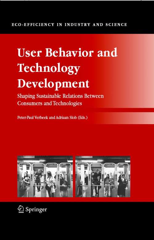 Book cover of User Behavior and Technology Development: Shaping Sustainable Relations Between Consumers and Technologies (2006) (Eco-Efficiency in Industry and Science #20)