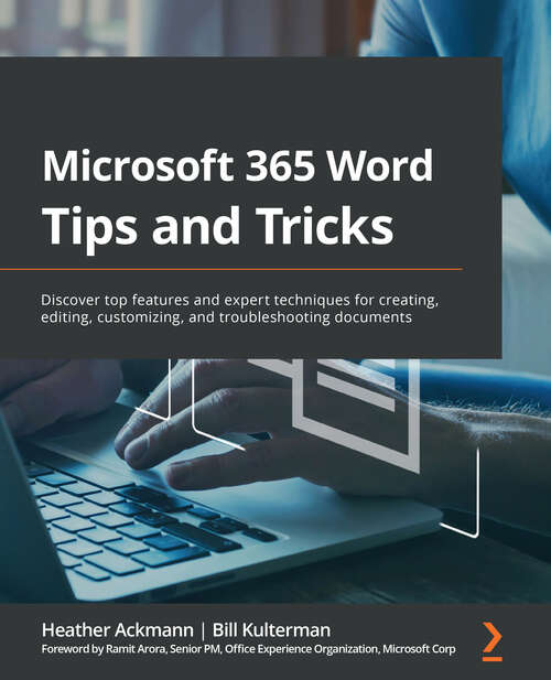 Book cover of Microsoft 365 Word Tips And Tricks: Discover Top Features And Expert Techniques For Creating, Editing, Customizing, And Troubleshooting Documents