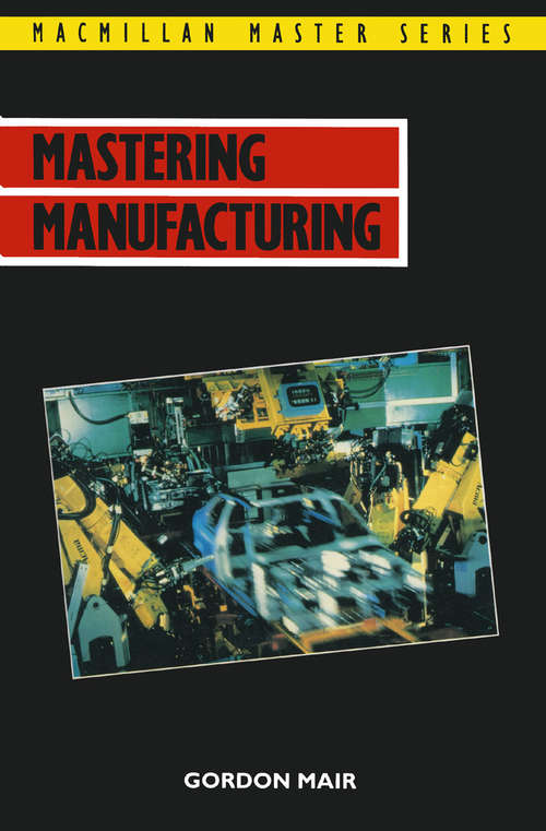 Book cover of Mastering Manufacturing (1st ed. 1993) (Macmillan Master Series)
