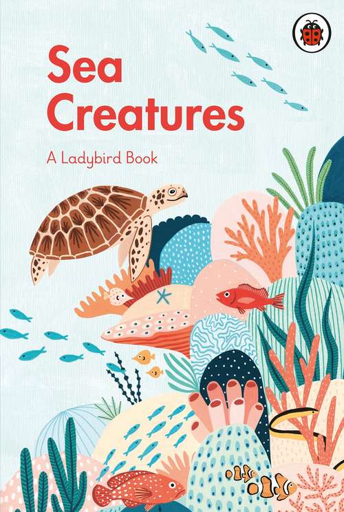Book cover of A Ladybird Book: Sea Creatures (A Ladybird Book)