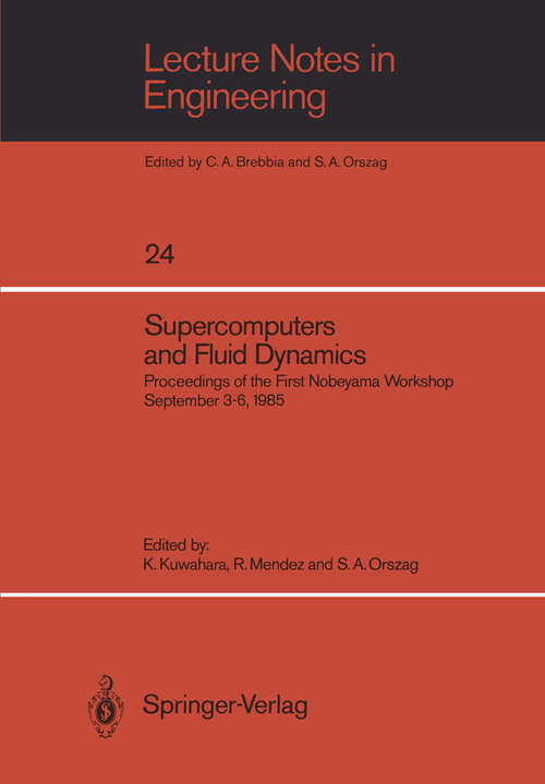 Book cover of Supercomputers and Fluid Dynamics: Proceedings of the First Nobeyama Workshop September 3–6, 1985 (1986) (Lecture Notes in Engineering #24)