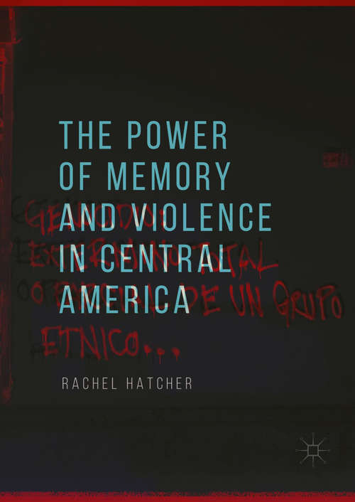 Book cover of The Power of Memory and Violence in Central America