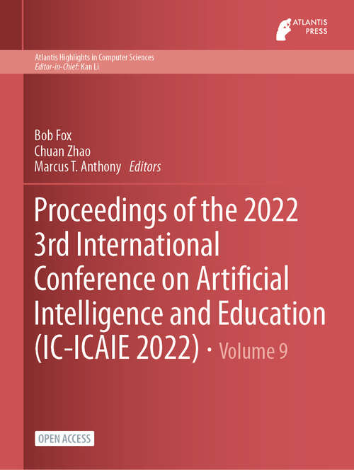 Book cover of Proceedings of the 2022 3rd International Conference on Artificial Intelligence and Education (2023) (Atlantis Highlights in Computer Sciences #9)