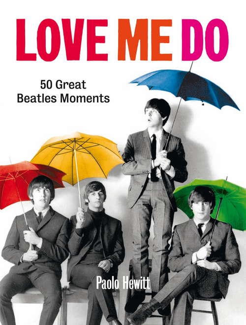 Book cover of Love Me Do: 50 Great Beatles Moments