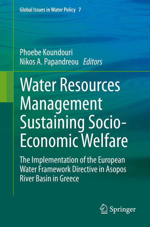 Book cover of Water Resources Management Sustaining Socio-Economic Welfare: The Implementation of the European Water Framework Directive in Asopos River Basin in Greece (2014) (Global Issues in Water Policy #7)