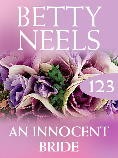 Book cover of An Innocent Bride: White Weddings (ePub First edition) (Betty Neels Collection #123)