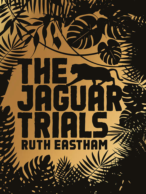 Book cover of The Jaguar Trials: Play the game. Escape the jungle. (2)