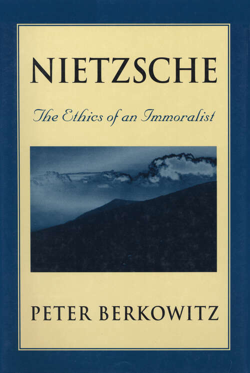 Book cover of Nietzsche: The Ethics of an Immoralist